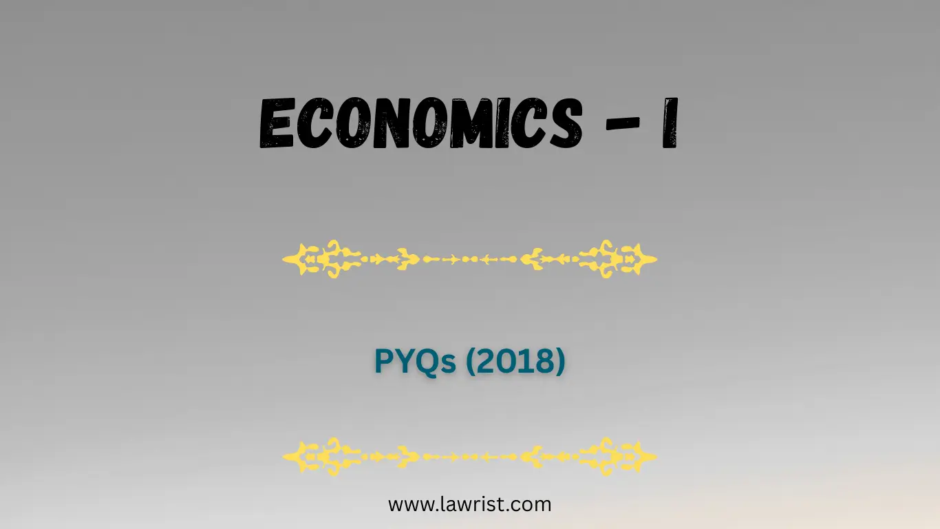 Economics - I : Previous Year Questions (2018)